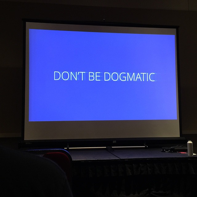 Don't Be Dogmatic